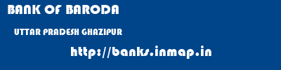 BANK OF BARODA  UTTAR PRADESH GHAZIPUR    banks information 